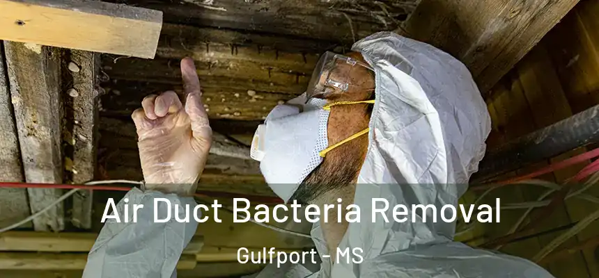 Air Duct Bacteria Removal Gulfport - MS