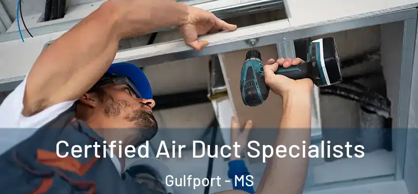 Certified Air Duct Specialists Gulfport - MS