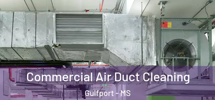 Commercial Air Duct Cleaning Gulfport - MS