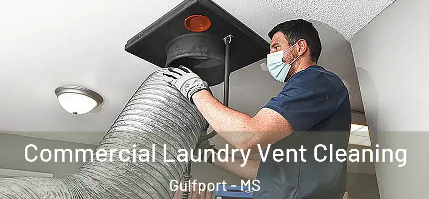 Commercial Laundry Vent Cleaning Gulfport - MS
