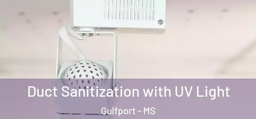 Duct Sanitization with UV Light Gulfport - MS