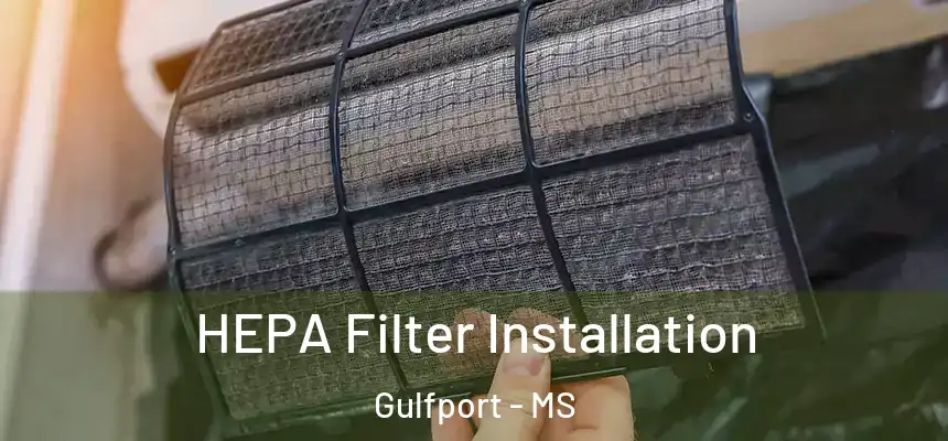 HEPA Filter Installation Gulfport - MS