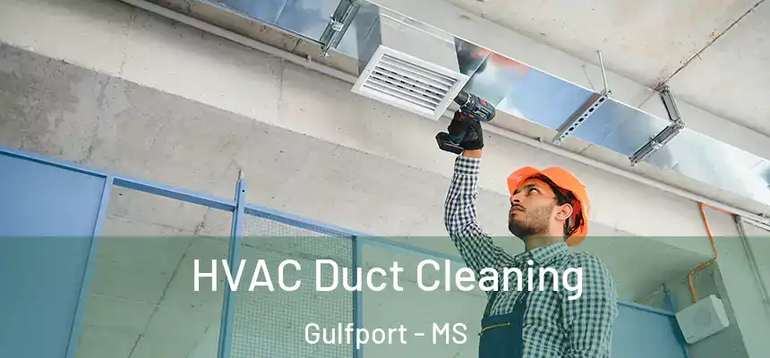 HVAC Duct Cleaning Gulfport - MS