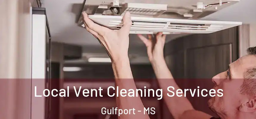 Local Vent Cleaning Services Gulfport - MS