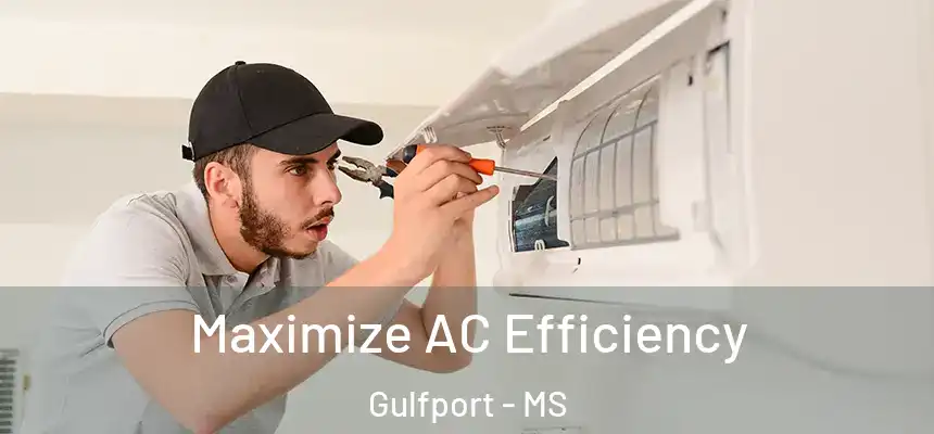 Maximize AC Efficiency Gulfport - MS