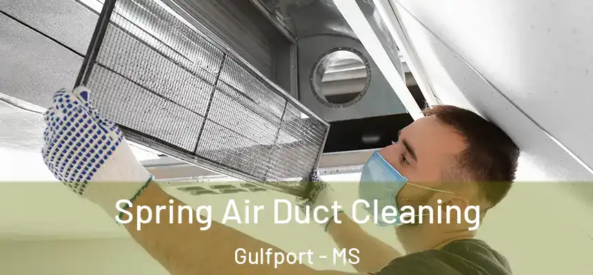 Spring Air Duct Cleaning Gulfport - MS