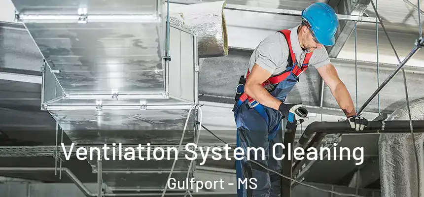 Ventilation System Cleaning Gulfport - MS
